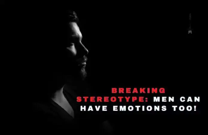 Men can have emotions too!