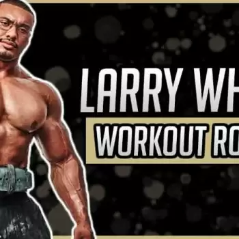 Larry Wheels Workout Routine: Building your workout routine for the best bodybuilding results