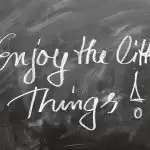 Positive Thinking Series # 2 – Enjoy the Little Things