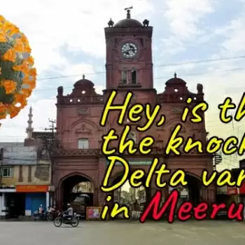 Hey, is this the knock of Delta variant in Meerut?